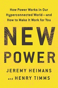 کتاب New Power: How Anyone Can Persuade, Mobilize, and Succeed in Our Chaotic, Connected Age