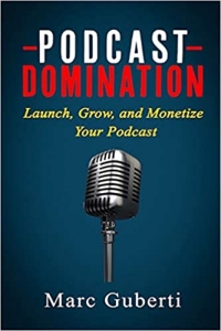 کتاب Podcast Domination: Launch, Grow, and Monetize Your Podcast (Grow Your Influence Series)