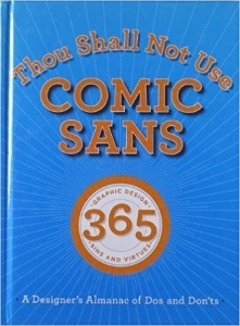 کتاب Thou Shall Not Use Comic Sans: 365 Graphic Design Sins and Virtues: A Designer's Almanac of Dos and Don'ts 1st (first) Edition by Seddon, Tony, Adams, Sean, Foster, John, Dawson, Peter (2012) 