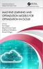 کتاب Machine Learning and Optimization Models for Optimization in Cloud (Chapman & Hall/Distributed Computing and Intelligent Data Analytics Series)