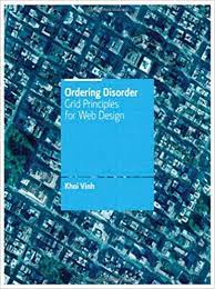 خرید اینترنتی کتاب Ordering Disorder: Grid Principles for Web Design اثر Khoi Vinh