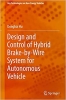 کتاب Design and Control of Hybrid Brake-by-Wire System for Autonomous Vehicle (Key Technologies on New Energy Vehicles)