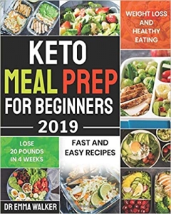 کتاب Keto Meal Prep For Beginners 2019: Fast and Easy Recipes For Weight Loss and Healthy Eating and Lose 20 Pounds In 3 Weeks