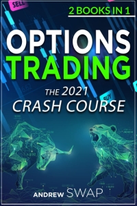 OPTIONS TRADING: The  CRASH COURSE (2 books in 1): The Comprehensive Guide for Beginners To Learn Options Trading and The Best Strategies, Including a Day Trading and Swing Trading Bonus Chapters May