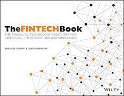 The FINTECH Book: The Financial Technology Handbook for Investors, Entrepreneurs and Visionaries 1st Edition