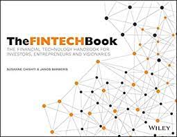 The FINTECH Book: The Financial Technology Handbook for Investors, Entrepreneurs and Visionaries 1st Edition