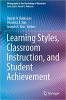 کتاب Learning Styles, Classroom Instruction, and Student Achievement (Monographs in the Psychology of Education)