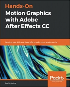  کتاب Hands-On Motion Graphics with Adobe After Effects CC: Develop your skills as a visual effects and motion graphics artist