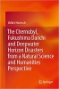 کتاب The Chernobyl, Fukushima Daiichi and Deepwater Horizon Disasters from a Natural Science and Humanities Perspective
