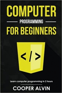 کتاب Computer Programming For Beginners: Learn The Basics of Java, SQL, C, C++, C#, Python, HTML, CSS and Javascript