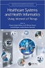 کتاب Healthcare Systems and Health Informatics (Innovations in Health Informatics and Healthcare)