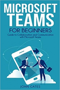 کتاب Microsoft Teams for Beginners: Guide to Collaboration and Communication with Microsoft Teams