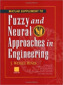 کتاب MATLAB Supplement to Fuzzy and Neural Approaches in Engineering (Adaptive and Cognitive Dynamic Systems: Signal Processing, Learning, Communications and Control)