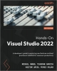 کتاب Hands-On Visual Studio 2022: A developer's guide to exploring new features and best practices in VS2022 for maximum productivity