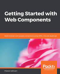 خرید اینترنتی کتاب Getting Started with Web Components اثر Prateek Jadhwani
