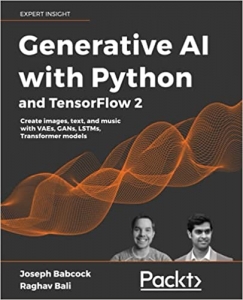 جلد سخت رنگی_کتاب Generative AI with Python and TensorFlow 2: Create images, text, and music with VAEs, GANs, LSTMs, Transformer models