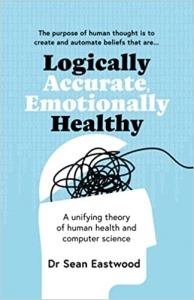 کتاب Logically Accurate, Emotionally Healthy: A unifying theory of human health & computer science
