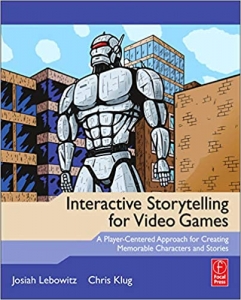 کتاب Interactive Storytelling for Video Games: A Player-Centered Approach to Creating Memorable Characters and Stories