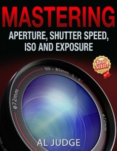 کتاب Mastering Aperture, Shutter Speed, ISO and Exposure