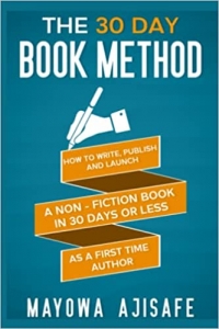 کتاب The 30 Day Book Method: How To Write, Publish And Launch A Non-Fiction Book In 30 Days Or Less As A First Time Author
