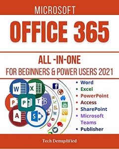 کتاب MICROSOFT OFFICE 365 ALL-IN-ONE FOR BEGINNERS & POWER USERS: The Concise Microsoft Office 365 A-Z Mastery Guide for All Users (Word, Excel, PowerPoint, Access, SharePoint, & Publisher)