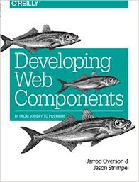 خرید اینترنتی کتاب Developing Web Components: UI from jQuery to Polymer اثر Jarrod Overson and Jason Strimpel