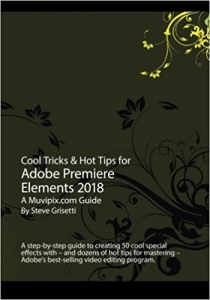  کتاب Cool Tricks & Hot Tips for Adobe Premiere Elements 2018: A step-by-step guide to creating 50 cool special effects with Adobe Premiere Elements