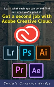 کتاب Get a second job with Adobe Creative Cloud: Learn what each app can do and find out what you're good at.