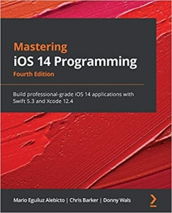 کتابMastering iOS 14 Programming: Build professional-grade iOS 14 applications with Swift 5.3 and Xcode 12.4, 4th Edition 4th Four ed. Edition 