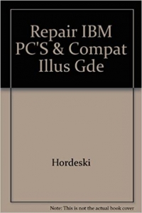 کتاب Repairing IBM PCs and Compatibles: An Illustrated Guide