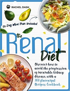 کتاب The Renal Diet: Discover how to avoid the progression of incurable kidney disease, with a 300 flavourful Recipes Cookbook | 30-days meal plan included 