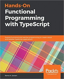 کتاب Hands-On Functional Programming with TypeScript: Explore functional and reactive programming to create robust and testable TypeScript applications