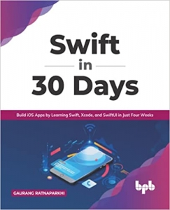 کتابSwift in 30 Days: Build iOS Apps by Learning Swift, Xcode, and SwiftUI in Just Four Weeks (English Edition) 