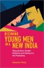 کتاب Becoming Young Men in a New India: Masculinities, Gender Relations and Violence in the Postcolony