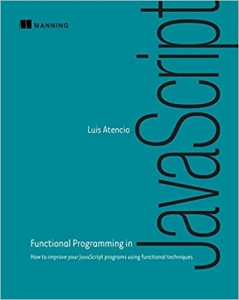 کتاب Functional Programming in JavaScript: How to improve your JavaScript programs using functional techniques 1st Edition