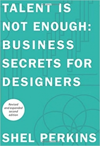 کتاب Talent Is Not Enough: Business Secrets For Designers (2nd Edition) (Voices That Matter)
