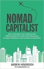 کتاب Nomad Capitalist: How to Reclaim Your Freedom with Offshore Bank Accounts, Dual Citizenship, Foreign Companies, and Overseas Investments