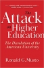کتاب The Attack on Higher Education: The Dissolution of the American University