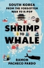 کتاب Shrimp to Whale: South Korea from the Forgotten War to K-Pop