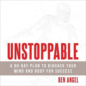 کتاب Unstoppable: A 90-Day Plan to Biohack Your Mind and Body for Success 