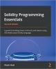 کتاب Solidity Programming Essentials: A guide to building smart contracts and tokens using the widely used Solidity language, 2nd Edition