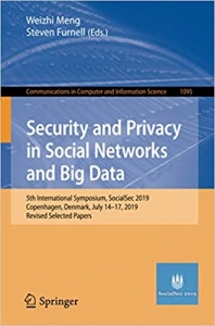 کتاب Security and Privacy in Social Networks and Big Data: 5th International Symposium, SocialSec 2019, Copenhagen, Denmark, July 14-17, 2019, Revised ... in Computer and Information Science, 1095)