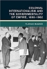 کتاب Colonial Internationalism and the Governmentality of Empire, 1893–1982 (Global and International History) 