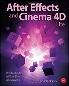 کتاب After Effects and Cinema 4D Lite: 3D Motion Graphics and Visual Effects Using CINEWARE