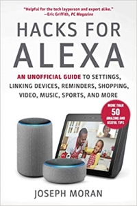 کتاب Hacks for Alexa: An Unofficial Guide to Settings, Linking Devices, Reminders, Shopping, Video, Music, Sports, and More
