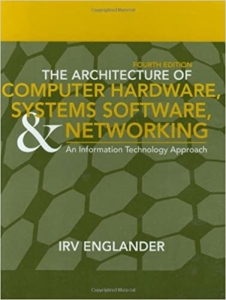 کتاب The Architecture of Computer Hardware, Systems Software, & Networking: An Information Technology Approach