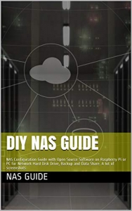 کتابDIY NAS Guide: Best NAS for the Home. Configuration Guide with Open Source Software on Raspberry Pi or PC for Network Hard Disk Drive, Backup Data Share. ... a Home Server Linux. A lot of screenshots