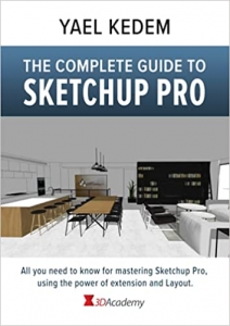 جلد سخت رنگی_کتاب The complete guide to Sketchup Pro: AII you need to know for mastering Sketchup Pro, using the power of extension and Layout