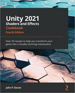 کتاب Unity 2021 Shaders and Effects Cookbook: Over 50 recipes to help you transform your game into a visually stunning masterpiece