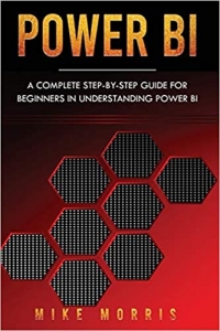 کتاب Power BI: A Complete Step-by-Step Guide for Beginners in Understanding Power BI